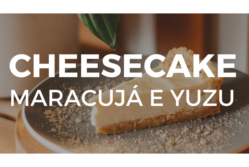 Cheesecake de Maracujá e Yuzu