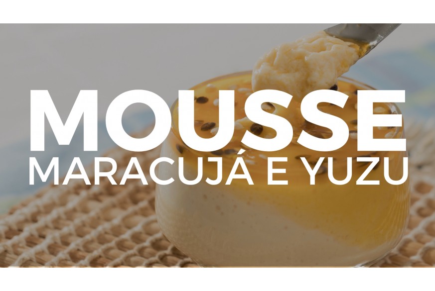 Mousse de Maracujá e Yuzu 